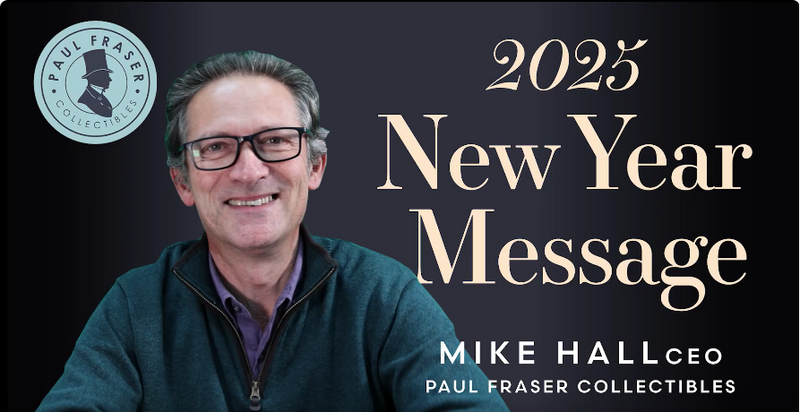 2025 New Year Message by Mike Hall CEO of Paul Fraser Collectibles