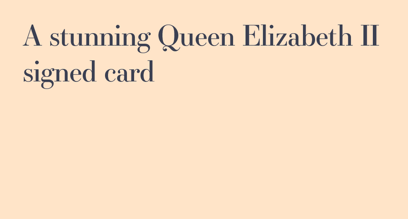 Just in: A stunning Queen Elizabeth II signed card