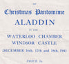 A scarce Programme for the Christmas Pantomime Aladdin, staged in the Waterloo Chamber, Windsor Castle in December 1943. Accompanied by a ticket to a specific performance of the play.